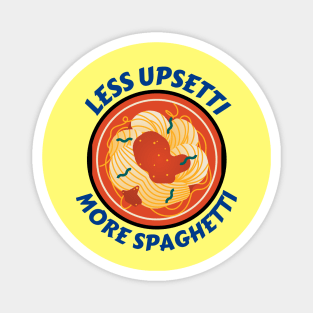 Less Upsetti More Spaghetti | Pasta Pun Magnet